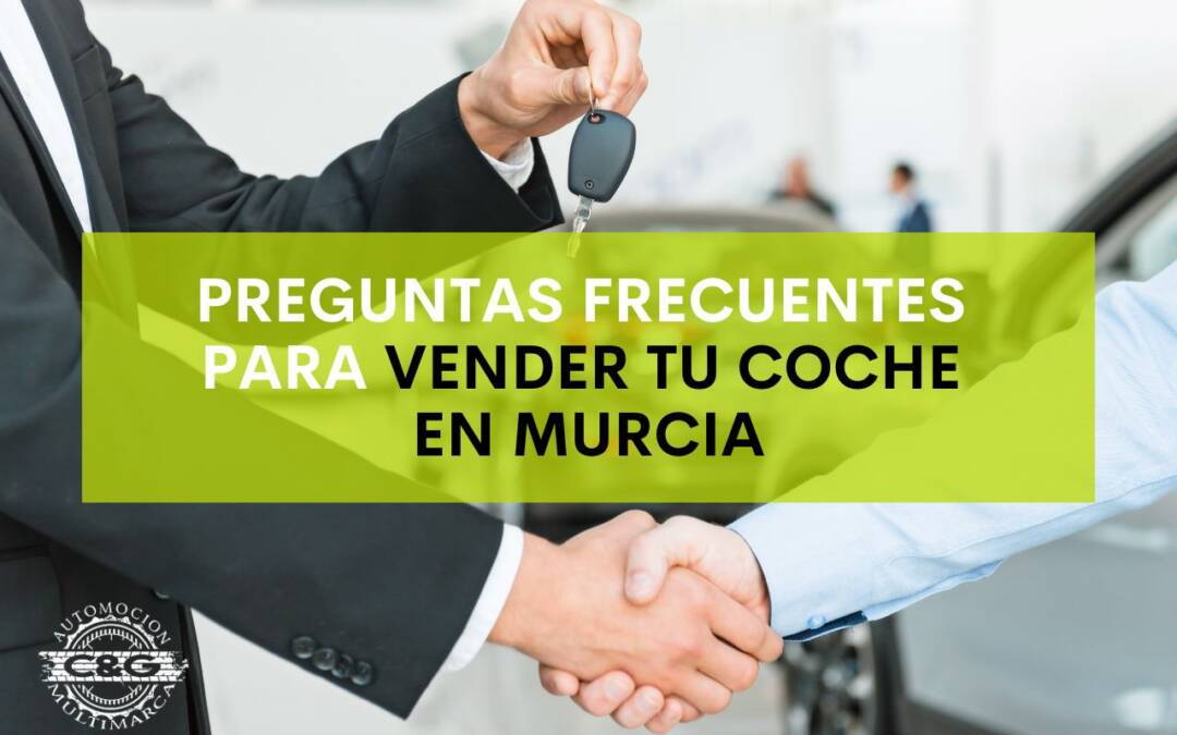 Preguntas frecuentes para vender tu coche en Murcia
